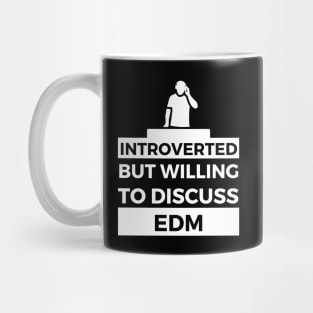 Introverted But Willing To Discuss EDM- DJ Design Mug